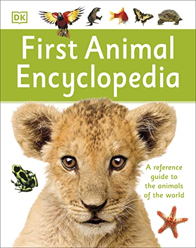 First Animal Encyclopedia: A First Reference Guide to the Animals of the World (DK First Reference)